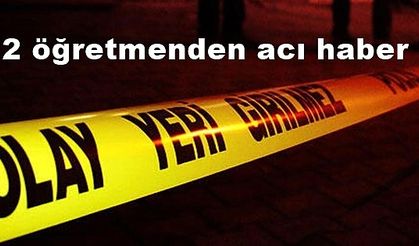 2 Öğretmenden acı haber: Bir öğretmen koronavirüsten, bir öğretmen vurularak hayatını kaybetti